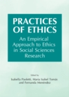 Image for Practices of ethics: an empirical approach to ethics in social sciences research