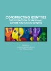Image for Constructing identities: the interaction of national, gender and racial borders