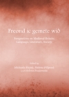 Image for Freond ic gemete wid: perspectives on Medieval Britain : language, literature, society