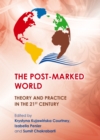 Image for The post-marked world: theory and practice in the 21st century