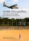 Image for Under occupation: resistance and struggle in a militarised Asia-Pacific
