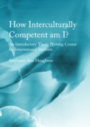Image for How Interculturally Competent am I? An Introductory Thesis Writing Course for International Students