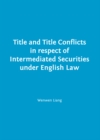 Image for Title and title conflicts in respect of intermediated securities under English law