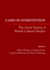 Image for Cases of intervention: the great variety of British cultural studies