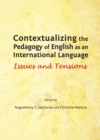 Image for Contextualizing the pedagogy of English as an international language: issues and tensions