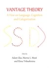 Image for Vantage theory: a view on language, cognition and categorization