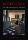 Image for Social Jane: the small, secret sociology of Jane Austen