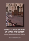 Image for Translating identities on stage and screen  : pragmatic perspectives and discoursal tendencies