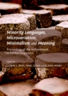 Image for Minority languages, microvariation, minimalism and meaning: proceedings of the Irish Network in Formal Linguistics