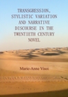 Image for Transgression, Stylistic Variation and Narrative Discourse in the Twentieth Century Novel