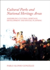 Image for Cultural parks and national heritage areas: assembling cultural heritage, development and spatial planning