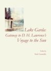 Image for Lake Garda: gateway to D.H. Lawrence&#39;s Voyage to the sun