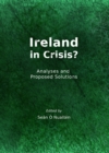 Image for Ireland in crisis?: analyses and proposed solutions