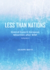 Image for Less than nations: Central-Eastern European minorities after WWI. : Volume 2