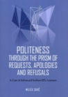 Image for Politeness through the prism of requests, apologies and refusals  : a case of advanced Serbian EFL learners