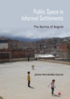 Image for Public space in informal settlements: the barrios of Bogota