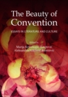 Image for The beauty of convention  : essays in literature and culture