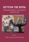 Image for Beyond the book: transforming children&#39;s literature