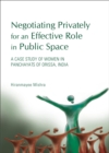 Image for Negotiating privately for an effective role in public space: a case study of women in Panchayats of Orissa, India