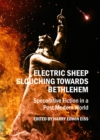 Image for Electric sheep slouching towards Bethlehem  : speculative fiction in a post modern world