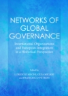 Image for Networks of global governance  : international organisations and European integration in a historical perspective