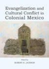 Image for Evangelization and Cultural Conflict in Colonial Mexico