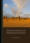 Image for Zetetics and the Art of Mathematical Enquiry