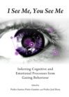 Image for I see me, you see me: inferring cognitive and emotional processes from gazing behaviour