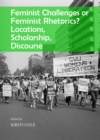 Image for Feminist challenges or feminist rhetorics?: locations, scholarship, discourse