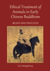 Image for Ethical treatment of animals in early Chinese Buddhism: beliefs and practices