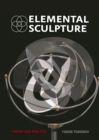 Image for Elemental sculpture: theory and practice