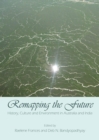Image for Remapping the future: history, culture and environment in Australia and India