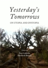 Image for Yesterday&#39;s tomorrows: on utopia and dystopia