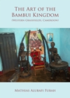 Image for The art of the Bambui Kingdom (Western Grassfields, Cameroon)