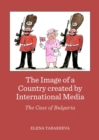 Image for The image of a country created by international media  : the case of Bulgaria