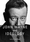 Image for John Wayne and Ideology
