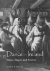 Image for Dance in Ireland  : steps, stages and stories