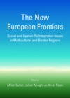 Image for The new European frontiers: social and spatial (re)integration issues in multicultural and border regions