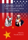 Image for Going soft?: the US and China go global