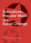 Image for Subcultures, Popular Music and Social Change