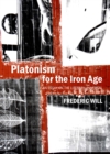 Image for Platonism for the iron age: an essay on the literary universal