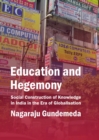 Image for Education and hegemony  : social construction of knowledge in India in the era of globalisation