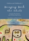 Image for Bringing back the child  : language development after extreme deprivation