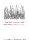 Image for Creative manoeuvres  : writing, making, being