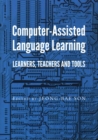 Image for Computer-assisted language learning  : learners, teachers and tools