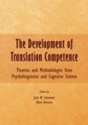 Image for The development of translation competence: theories and methodologies from psycholinguistics and cognitive science