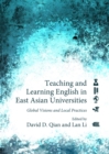Image for Teaching and learning English in East Asian universities  : global visions and local practices