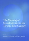 Image for The meaning of sexual identity in the twenty-first century