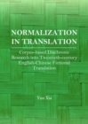 Image for Normalization in translation: corpus-based diachronic research into twentieth-century English-Chinese fictional translation
