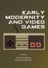 Image for Early modernity and video games